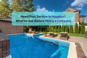 Need Pool Service in Houston Need Pool Service in Houston